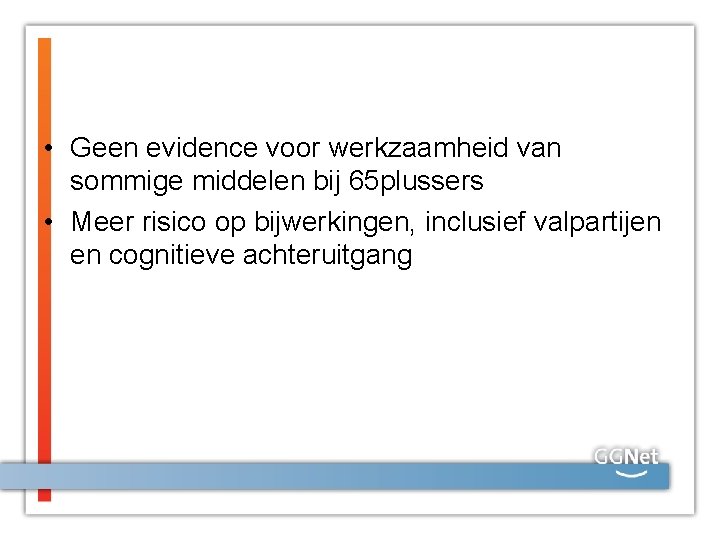  • Geen evidence voor werkzaamheid van sommige middelen bij 65 plussers • Meer