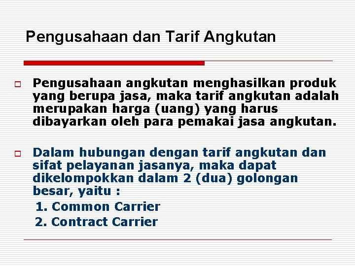 Pengusahaan dan Tarif Angkutan o o Pengusahaan angkutan menghasilkan produk yang berupa jasa, maka