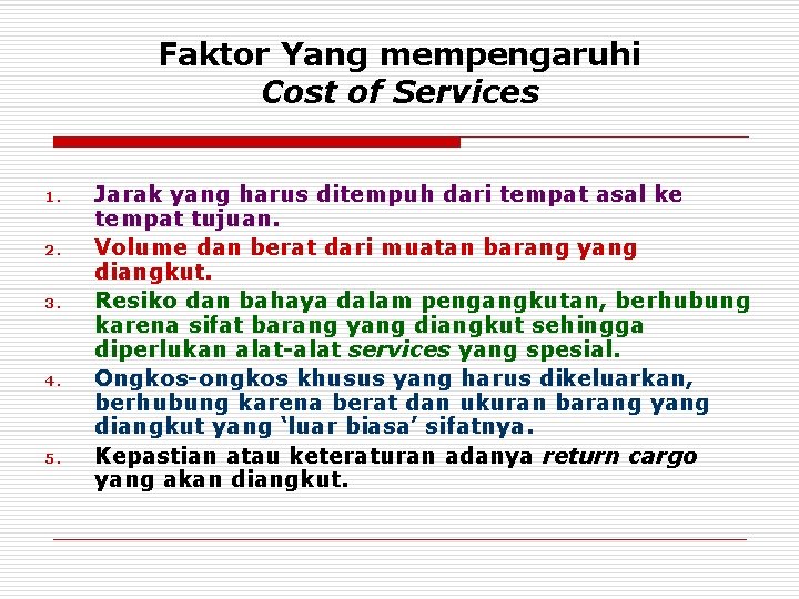 Faktor Yang mempengaruhi Cost of Services 1. 2. 3. 4. 5. Jarak yang harus