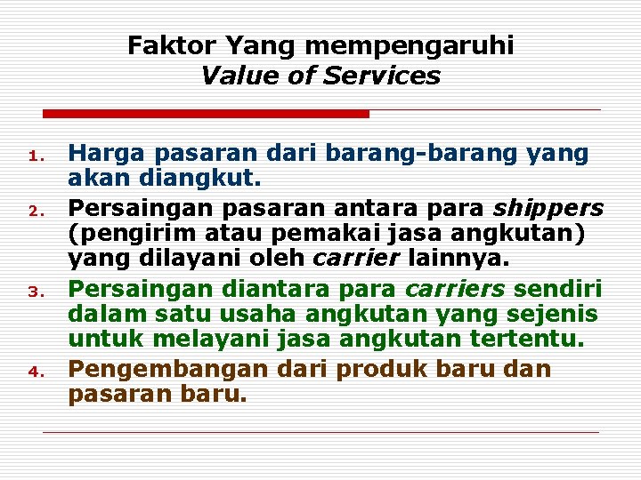 Faktor Yang mempengaruhi Value of Services 1. 2. 3. 4. Harga pasaran dari barang-barang