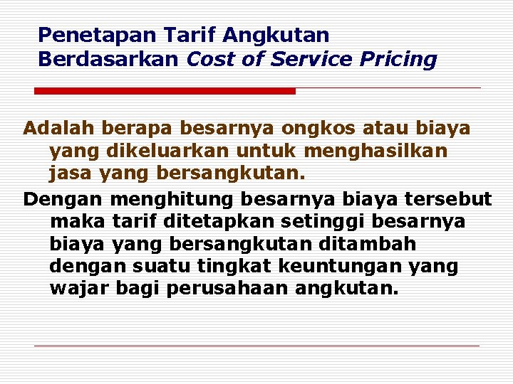 Penetapan Tarif Angkutan Berdasarkan Cost of Service Pricing Adalah berapa besarnya ongkos atau biaya