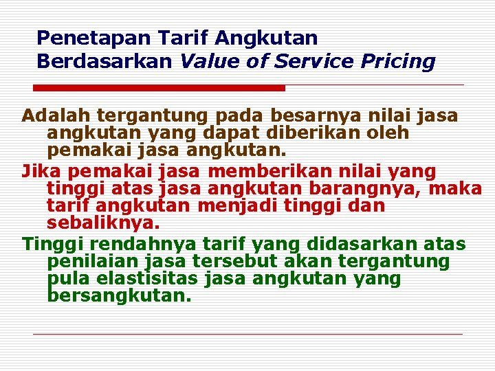 Penetapan Tarif Angkutan Berdasarkan Value of Service Pricing Adalah tergantung pada besarnya nilai jasa