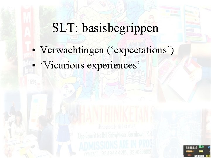 SLT: basisbegrippen • Verwachtingen (‘expectations’) • ‘Vicarious experiences’ 