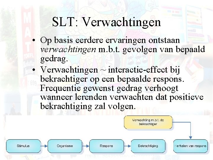 SLT: Verwachtingen • Op basis eerdere ervaringen ontstaan verwachtingen m. b. t. gevolgen van