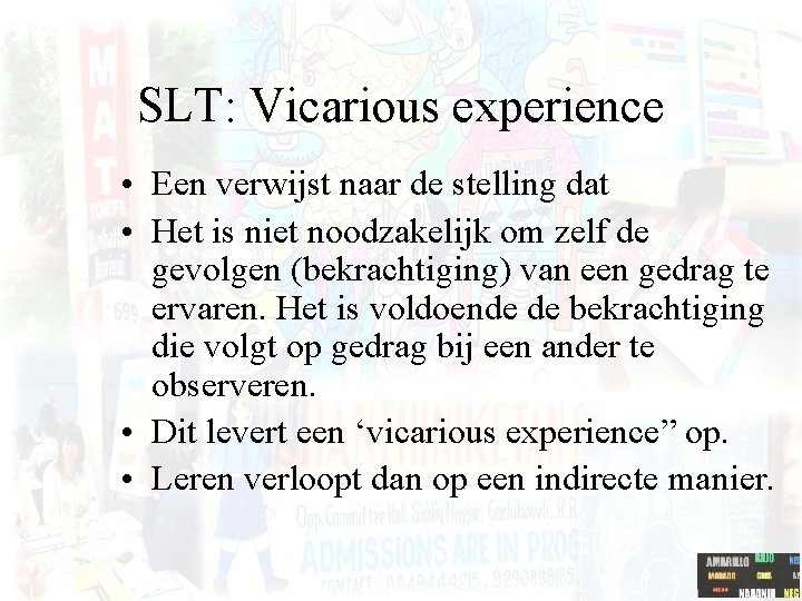 SLT: Vicarious experience • Een verwijst naar de stelling dat • Het is niet