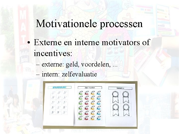 Motivationele processen • Externe en interne motivators of incentives: – externe: geld, voordelen, .