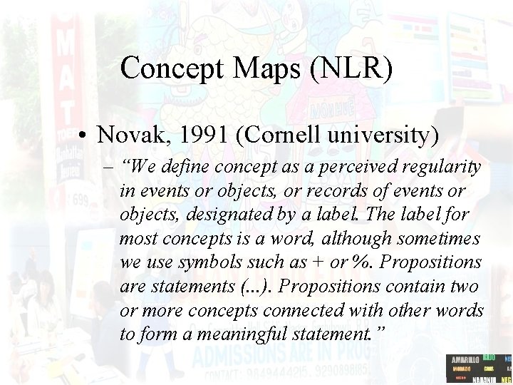 Concept Maps (NLR) • Novak, 1991 (Cornell university) – “We define concept as a