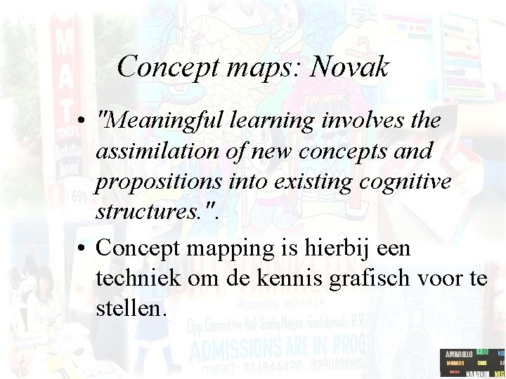 Concept maps: Novak • "Meaningful learning involves the assimilation of new concepts and propositions