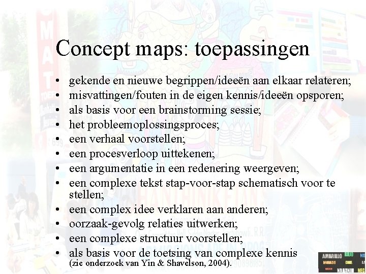 Concept maps: toepassingen • • • gekende en nieuwe begrippen/ideeën aan elkaar relateren; misvattingen/fouten