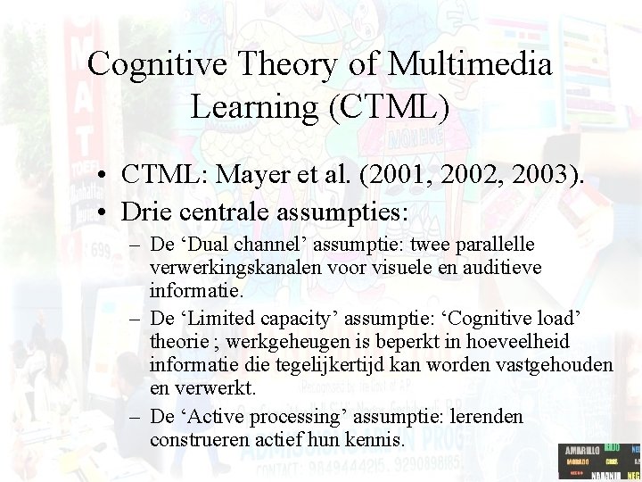 Cognitive Theory of Multimedia Learning (CTML) • CTML: Mayer et al. (2001, 2002, 2003).