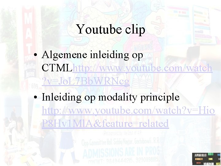 Youtube clip • Algemene inleiding op CTMLhttp: //www. youtube. com/watch ? v=Jo. L 7