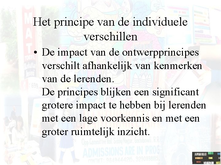 Het principe van de individuele verschillen • De impact van de ontwerpprincipes verschilt afhankelijk