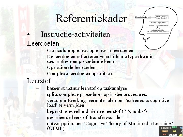 Referentiekader • Instructie-activiteiten Leerdoelen – – Curriculumopbouw: opbouw in leerdoelen De leerdoelen reflecteren verschillende