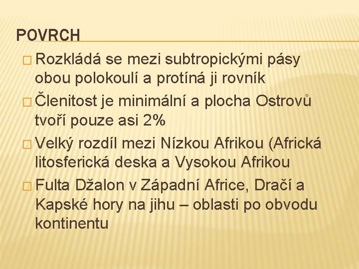 POVRCH � Rozkládá se mezi subtropickými pásy obou polokoulí a protíná ji rovník �