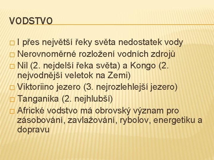 VODSTVO �I přes největší řeky světa nedostatek vody � Nerovnoměrné rozložení vodních zdrojů �