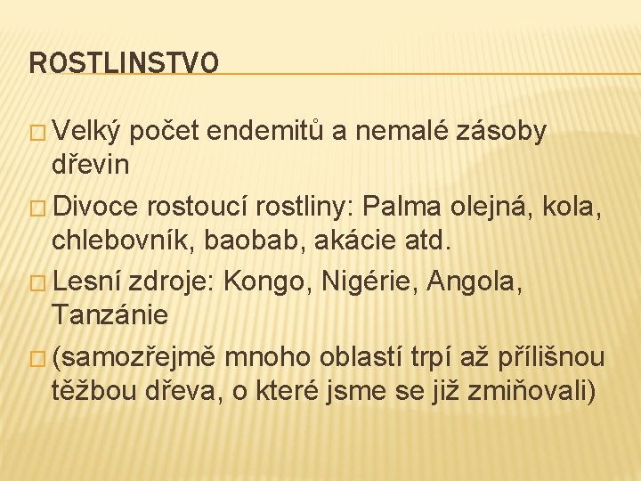 ROSTLINSTVO � Velký počet endemitů a nemalé zásoby dřevin � Divoce rostoucí rostliny: Palma