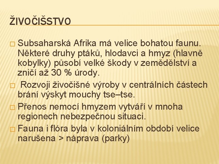 ŽIVOČIŠSTVO � Subsaharská Afrika má velice bohatou faunu. Některé druhy ptáků, hlodavci a hmyz