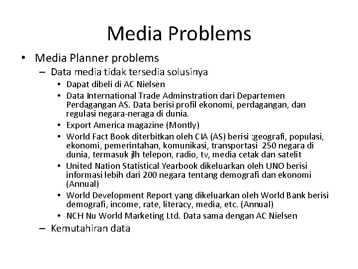 Media Problems • Media Planner problems – Data media tidak tersedia solusinya • Dapat