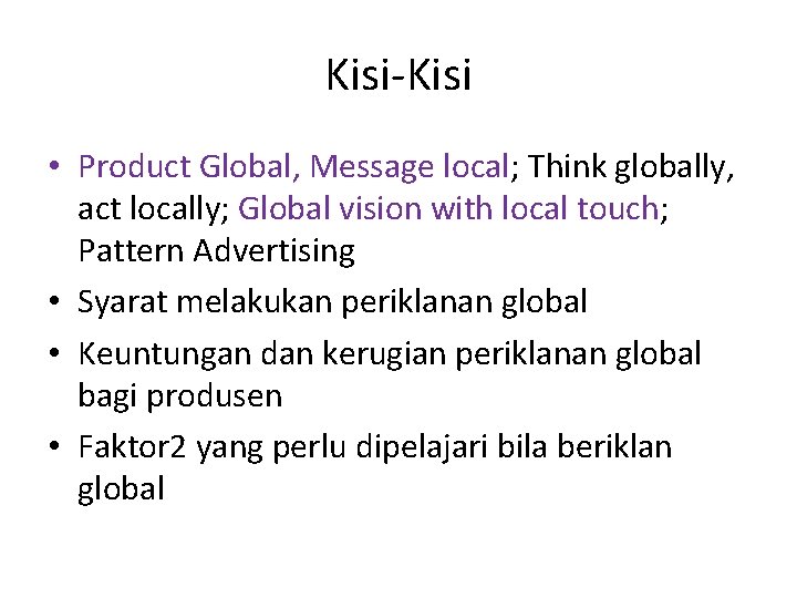 Kisi-Kisi • Product Global, Message local; Think globally, act locally; Global vision with local