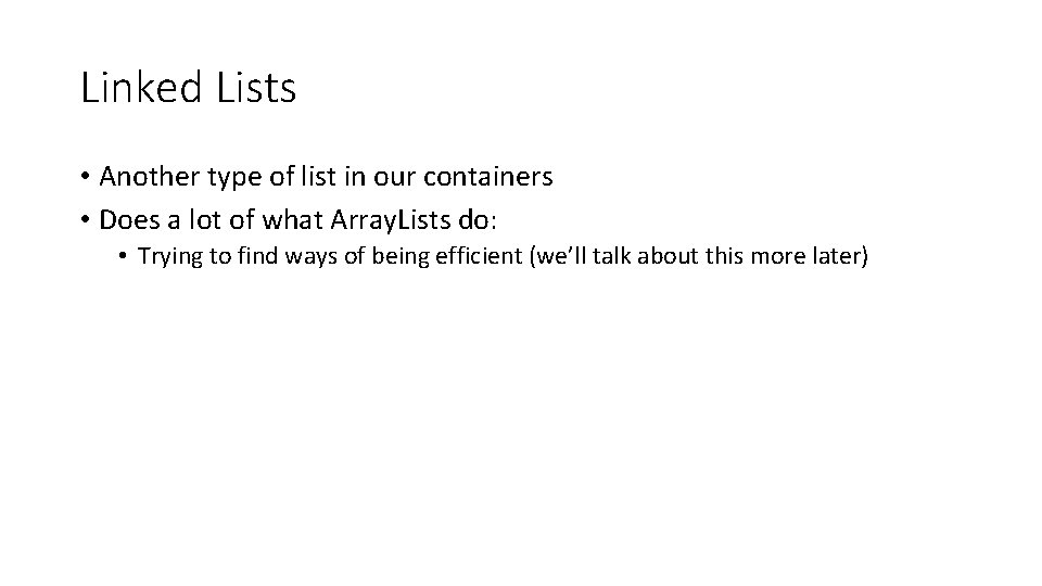 Linked Lists • Another type of list in our containers • Does a lot Linked Lists • Another type of list in our containers • Does a lot