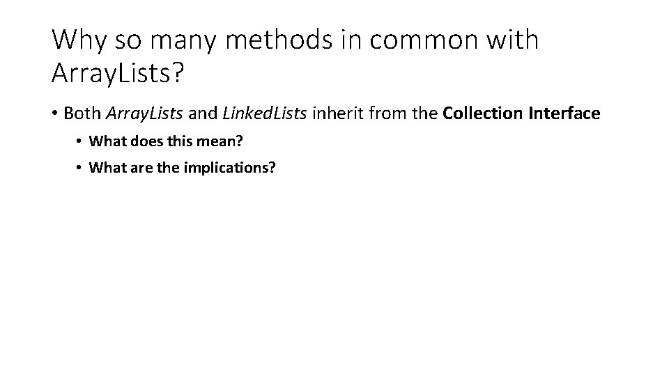 Why so many methods in common with Array. Lists? • Both Array. Lists and Why so many methods in common with Array. Lists? • Both Array. Lists and