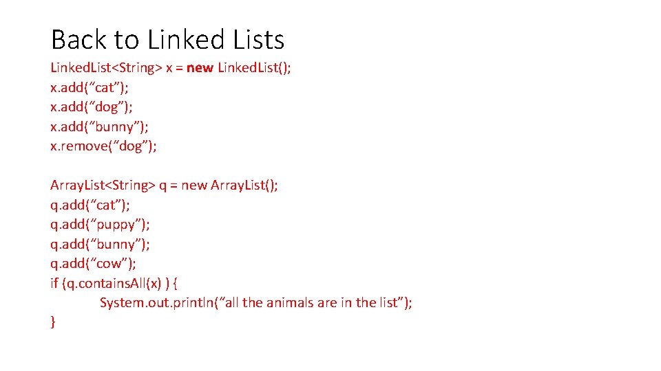 Back to Linked Lists Linked. List<String> x = new Linked. List(); x. add(“cat”); x. Back to Linked Lists Linked. List<String> x = new Linked. List(); x. add(“cat”); x.