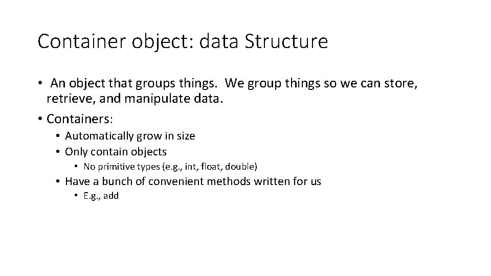 Container object: data Structure • An object that groups things. We group things so Container object: data Structure • An object that groups things. We group things so