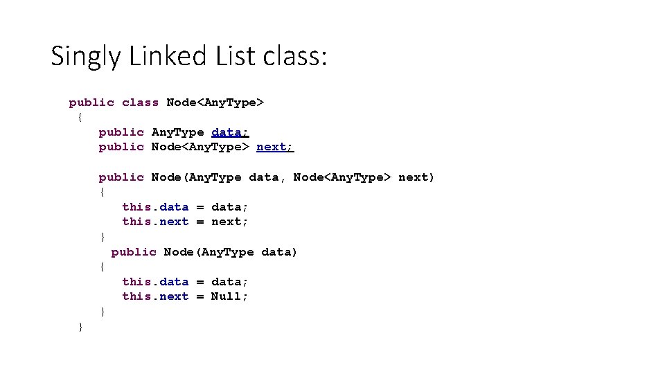 Singly Linked List class: public class Node<Any. Type> { public Any. Type data; public Singly Linked List class: public class Node<Any. Type> { public Any. Type data; public