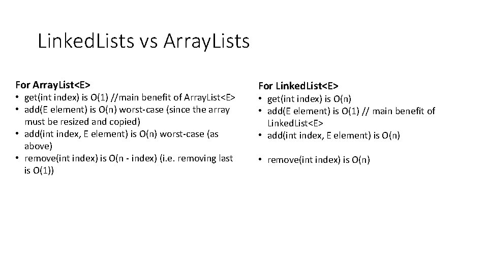 Linked. Lists vs Array. Lists For Array. List<E> • get(int index) is O(1) //main Linked. Lists vs Array. Lists For Array. List<E> • get(int index) is O(1) //main
