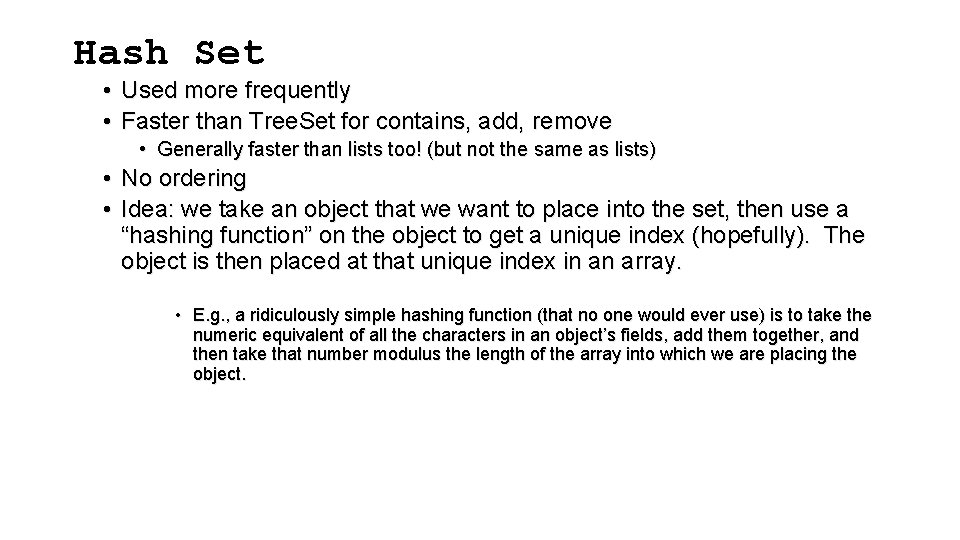 Hash Set • Used more frequently • Faster than Tree. Set for contains, add, Hash Set • Used more frequently • Faster than Tree. Set for contains, add,