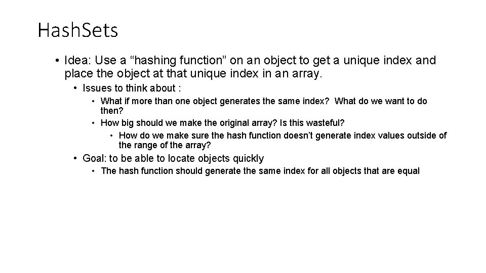 Hash. Sets • Idea: Use a “hashing function” on an object to get a Hash. Sets • Idea: Use a “hashing function” on an object to get a