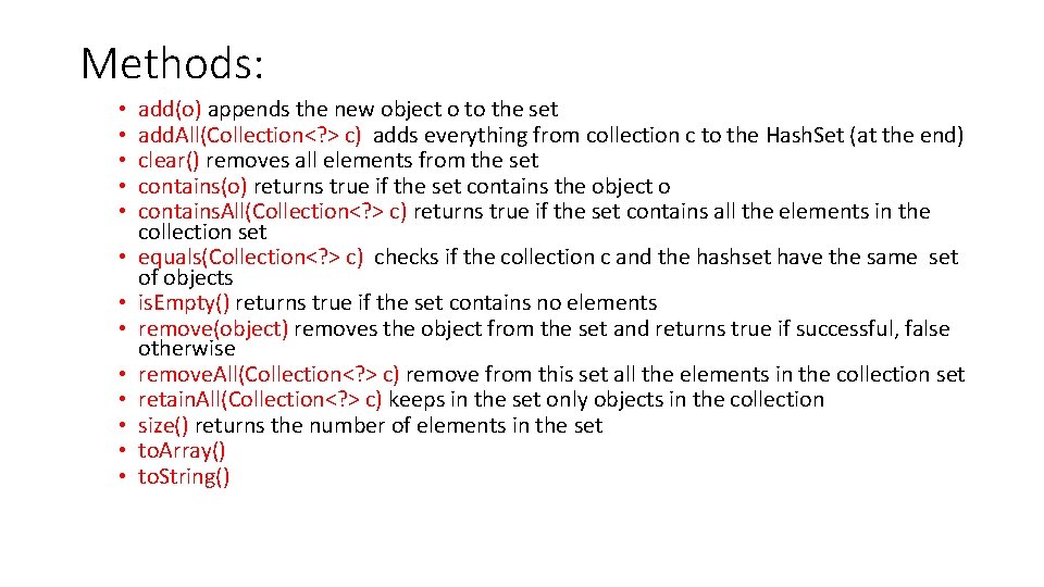 Methods: • • • • add(o) appends the new object o to the set Methods: • • • • add(o) appends the new object o to the set