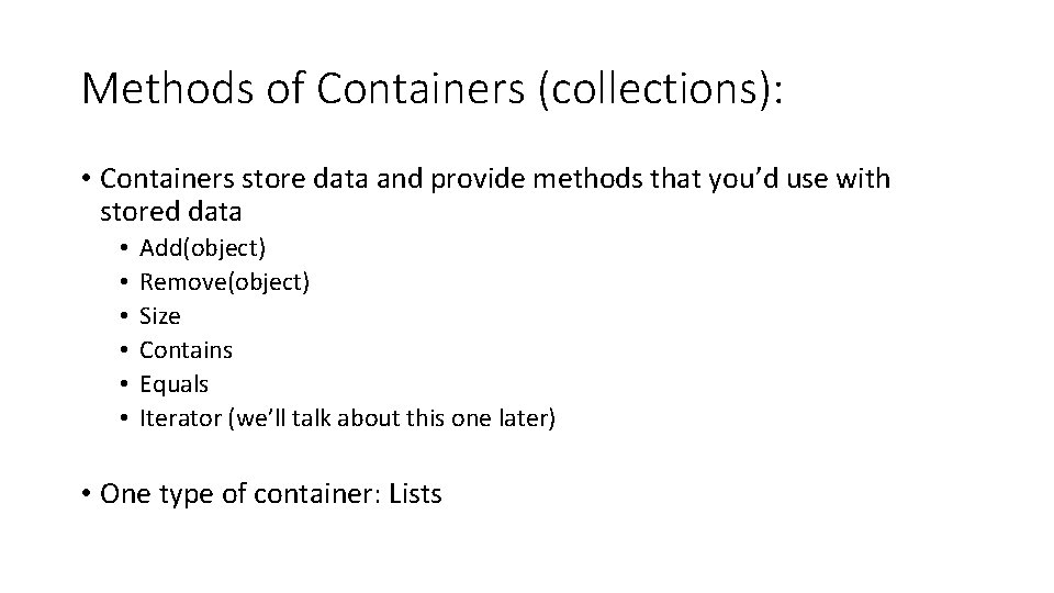Methods of Containers (collections): • Containers store data and provide methods that you’d use Methods of Containers (collections): • Containers store data and provide methods that you’d use
