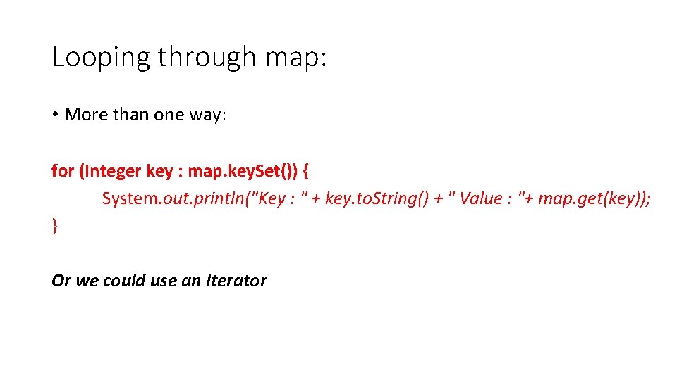Looping through map: • More than one way: for (Integer key : map. key. Looping through map: • More than one way: for (Integer key : map. key.