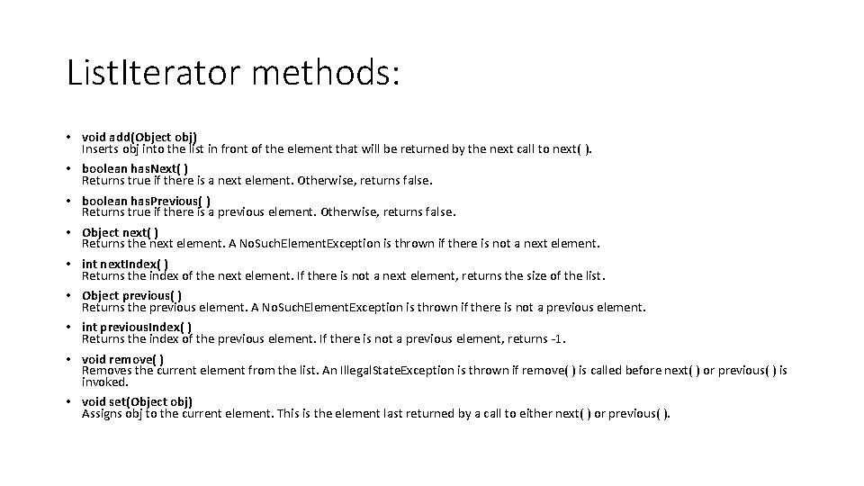 List. Iterator methods: • void add(Object obj) Inserts obj into the list in front List. Iterator methods: • void add(Object obj) Inserts obj into the list in front