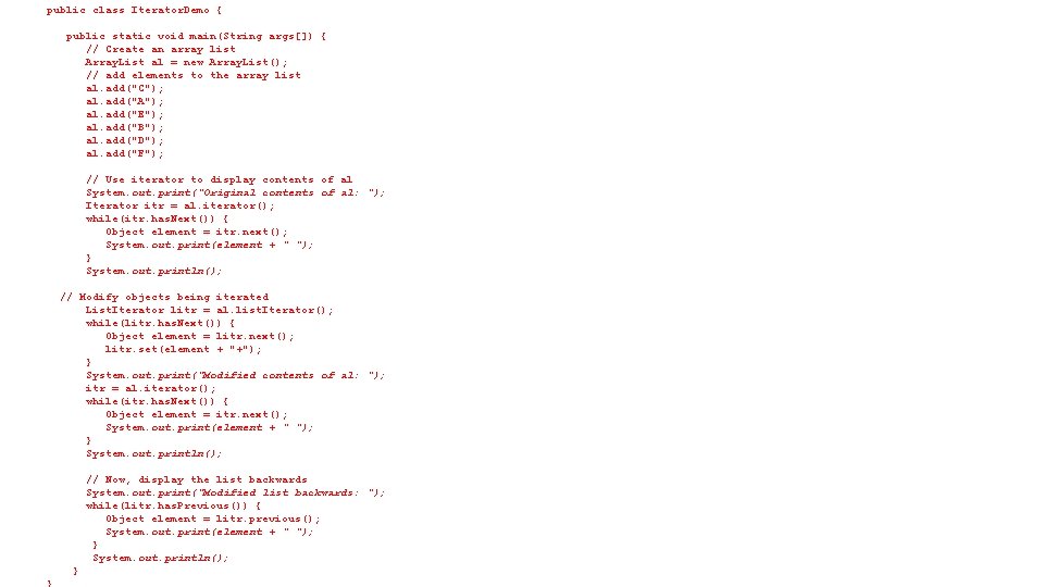 public class Iterator. Demo { public static void main(String args[]) { // Create an