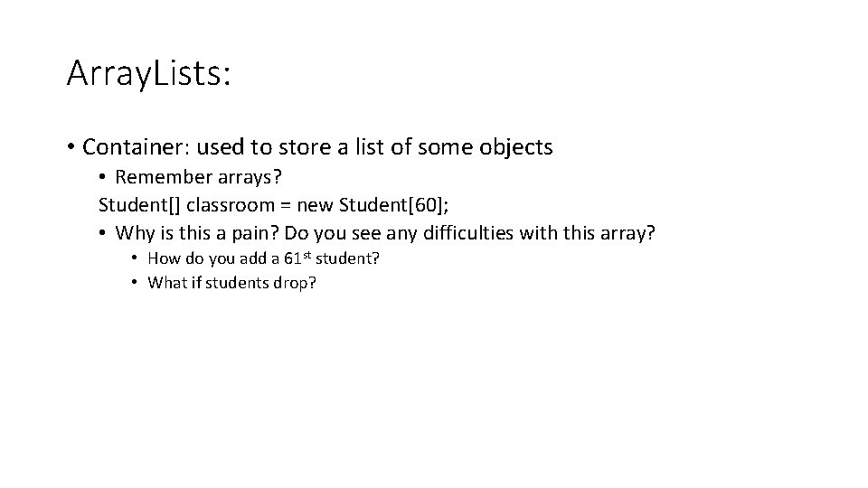 Array. Lists: • Container: used to store a list of some objects • Remember Array. Lists: • Container: used to store a list of some objects • Remember