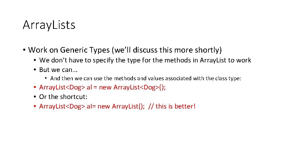 Array. Lists • Work on Generic Types (we’ll discuss this more shortly) • We Array. Lists • Work on Generic Types (we’ll discuss this more shortly) • We