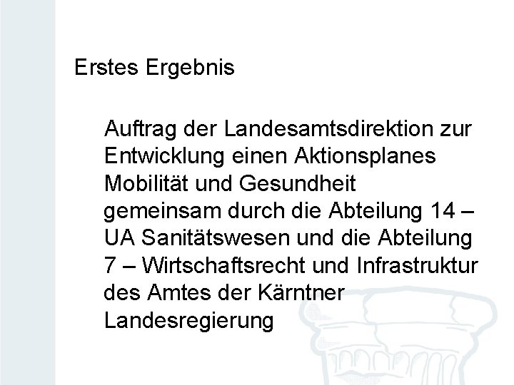 Erstes Ergebnis Auftrag der Landesamtsdirektion zur Entwicklung einen Aktionsplanes Mobilität und Gesundheit gemeinsam durch