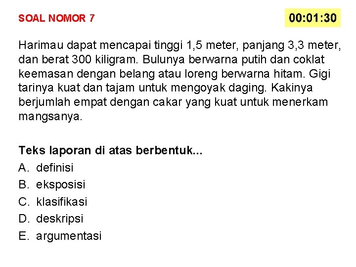 SOAL NOMOR 7 Harimau dapat mencapai tinggi 1, 5 meter, panjang 3, 3 meter,