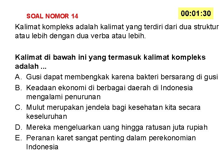 SOAL NOMOR 14 Kalimat kompleks adalah kalimat yang terdiri dari dua struktur atau lebih