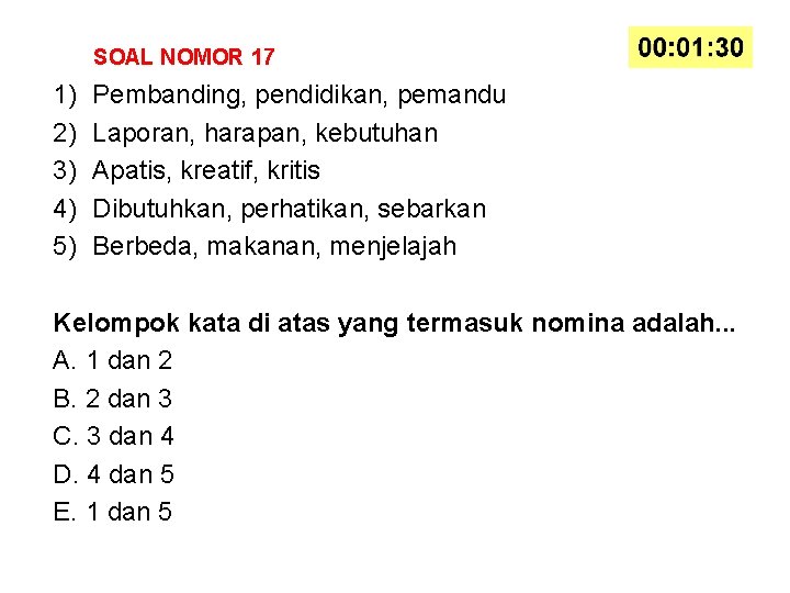 SOAL NOMOR 17 1) 2) 3) 4) 5) Pembanding, pendidikan, pemandu Laporan, harapan, kebutuhan