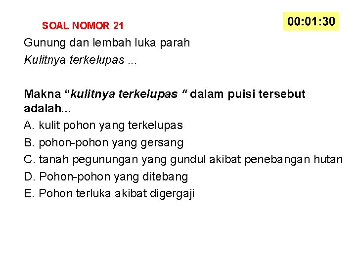 SOAL NOMOR 21 Gunung dan lembah luka parah Kulitnya terkelupas. . . Makna “kulitnya