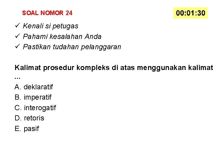 SOAL NOMOR 24 ü Kenali si petugas ü Pahami kesalahan Anda ü Pastikan tudahan