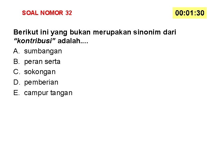 SOAL NOMOR 32 Berikut ini yang bukan merupakan sinonim dari “kontribusi” adalah. . A.