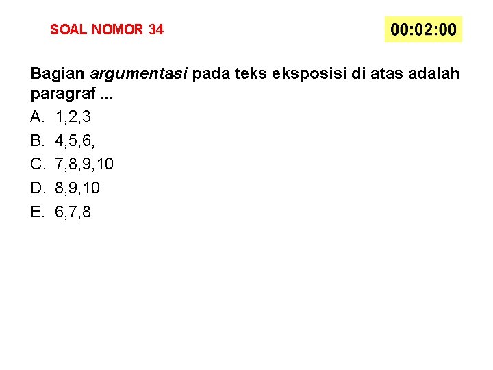 SOAL NOMOR 34 Bagian argumentasi pada teks eksposisi di atas adalah paragraf. . .