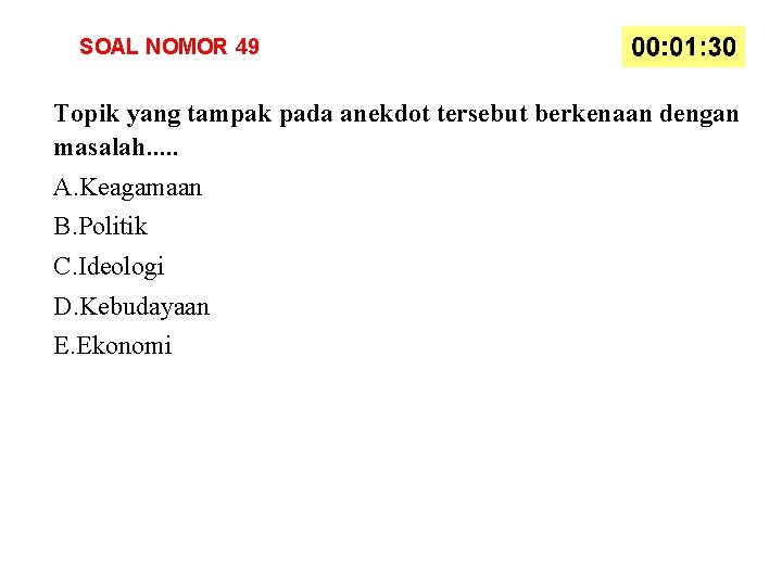 SOAL NOMOR 49 Topik yang tampak pada anekdot tersebut berkenaan dengan masalah. . .