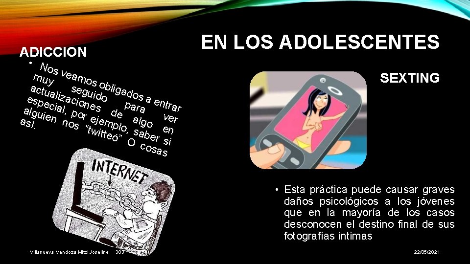 EN LOS ADOLESCENTES ADICCION • N os v muy eamo s actu segu obligad