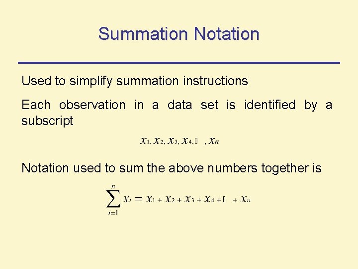 Summation Notation Used to simplify summation instructions Each observation in a data set is Summation Notation Used to simplify summation instructions Each observation in a data set is