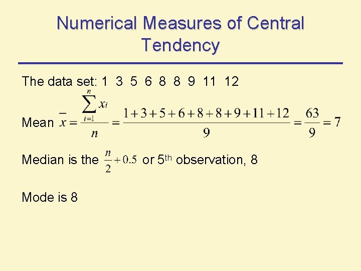 Numerical Measures of Central Tendency The data set: 1 3 5 6 8 8 Numerical Measures of Central Tendency The data set: 1 3 5 6 8 8